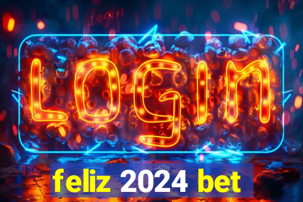 feliz 2024 bet